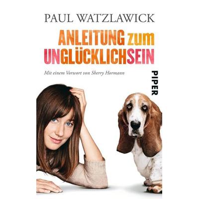 Anleitung zum Unglücklichsein, Taschenbuch von Paul Watzlawick, Piper