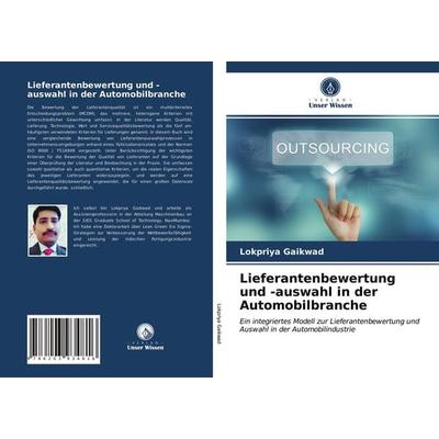 Lieferantenbewertung und -auswahl in der Automobilbranche, Taschenbuch von Lokpriya Gaikwad, Verlag Unser Wissen, 978-620-3-93481-6