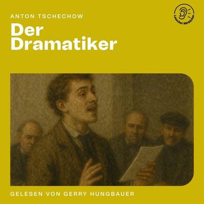 Der Dramatiker - Anton Pawlowitsch Tschechow, Audio, 9783711944450