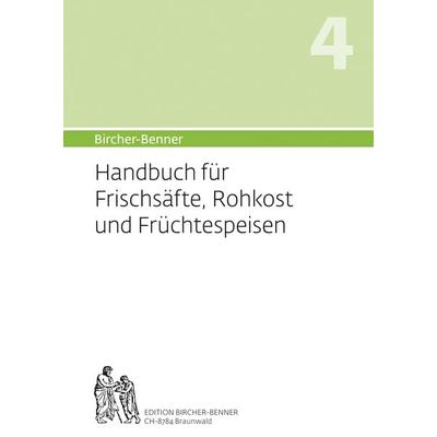Bircher-Benner: (Hand)buch Nr. 4 für Frischsäfte, Rohkost und Früchtspeisen, Taschenbuch von Andres Bircher,Lilli Bircher,Anne-Cécile Bircher,Pascal