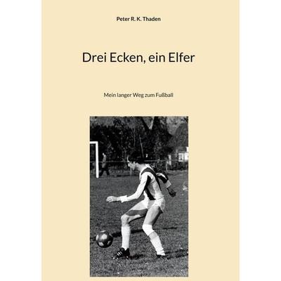 Drei Ecken, ein Elfer, Gebundene Ausgabe von Peter R. K. Thaden, Twentysix Epic, 978-3-7407-2817-5