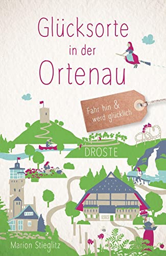 Marion Stieglitz - Glücksorte in der Ortenau: Fahr hin und werd glücklich - Preis vom 13.10.2026 11:25:28 h