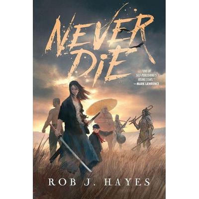 Never Die, Taschenbuch von Rob J. Hayes, Rob J Hayes, 978-0-9576668-3-2