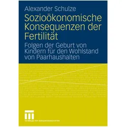 Sozioökonomische Konsequenzen der Fertilität, Fachbücher von Alexander Schulze