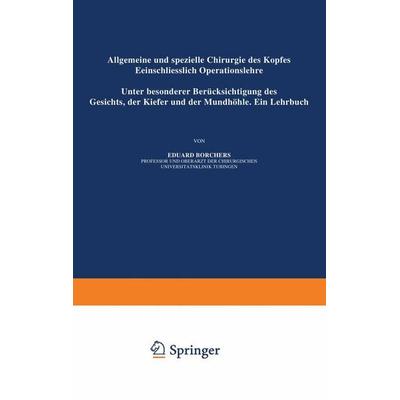 Allgemeine und Spezielle Chirurgie des Kopfes Einschliesslich Operationslehre unter Besonderer Berücksichtigung des Gesichts · der Kiefer und der