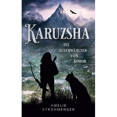 Karuzsha, Taschenbuch von Amelie Strohmenger, BoD – Books on Demand