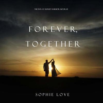 Forever, Together (The Inn at Sunset Harbor—Book 10) - Sophie Love, Audio, 9798341595637