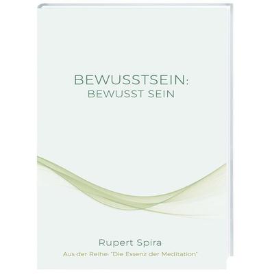 BEWUSSTSEIN: BEWUSST SEIN, Gebundene Ausgabe von Rupert Spira, Daniel-Peter-Verlag, 978-3-9819954-7-3