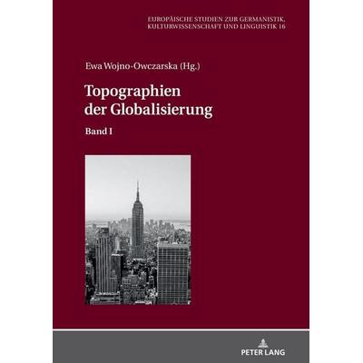 Topographien der Globalisierung, Gebundene Ausgabe von , Peter Lang GmbH, Internationaler Verlag der Wissenschaften, 978-3-631-83111-3
