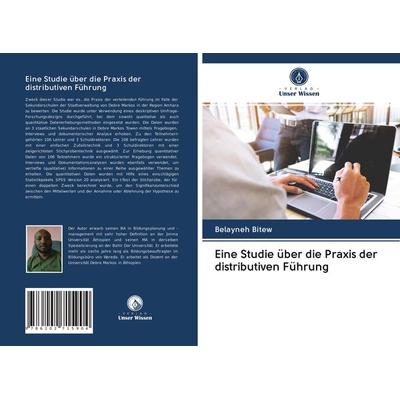 Eine Studie über die Praxis der distributiven Führung, Taschenbuch von Belayneh Bitew, Verlag Unser Wissen, 978-620-2-71590-4