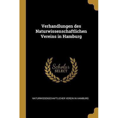 Verhandlungen Des Naturwissenschaftlichen Vereins in Hamburg, Taschenbuch von Naturwissenschaftlich Verein in Hamburg, Creative Media Partners, LLC,