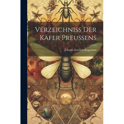 Verzeichniss Der Käfer Preussens, Taschenbuch von Johann Gottlieb Kugelann, Legare Street Press, 978-1-02-282830-8