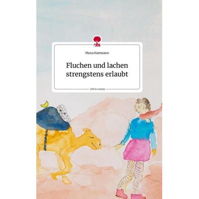 Fluchen und lachen strengstens erlaubt. Life is a Story - story.one, Gebundene Ausgabe von Mona Hartmann, Story.one publishing, 978-3-7108-2249-0