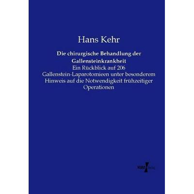 Die chirurgische Behandlung der Gallensteinkrankheit, Taschenbuch von Hans Kehr, Vero Verlag, 978-3-7372-1103-1