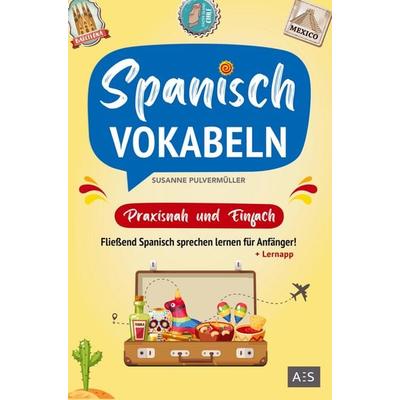 Spanisch Vokabeln - praxisnah und einfach, Taschenbuch von Susanne Pulvermüller, Bookmundo Direct, 978-94-036-8030-9