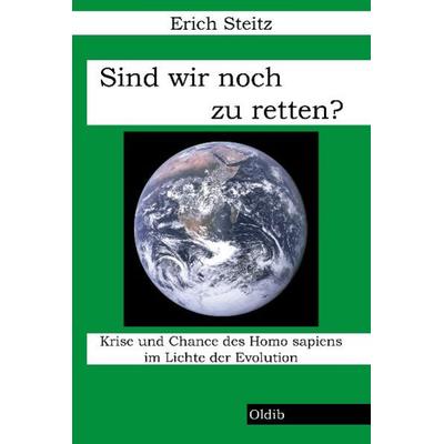 Sind wir noch zu retten?, Paperback von Erich Steitz, Oldib Verlag, 978-3-939556-12-1