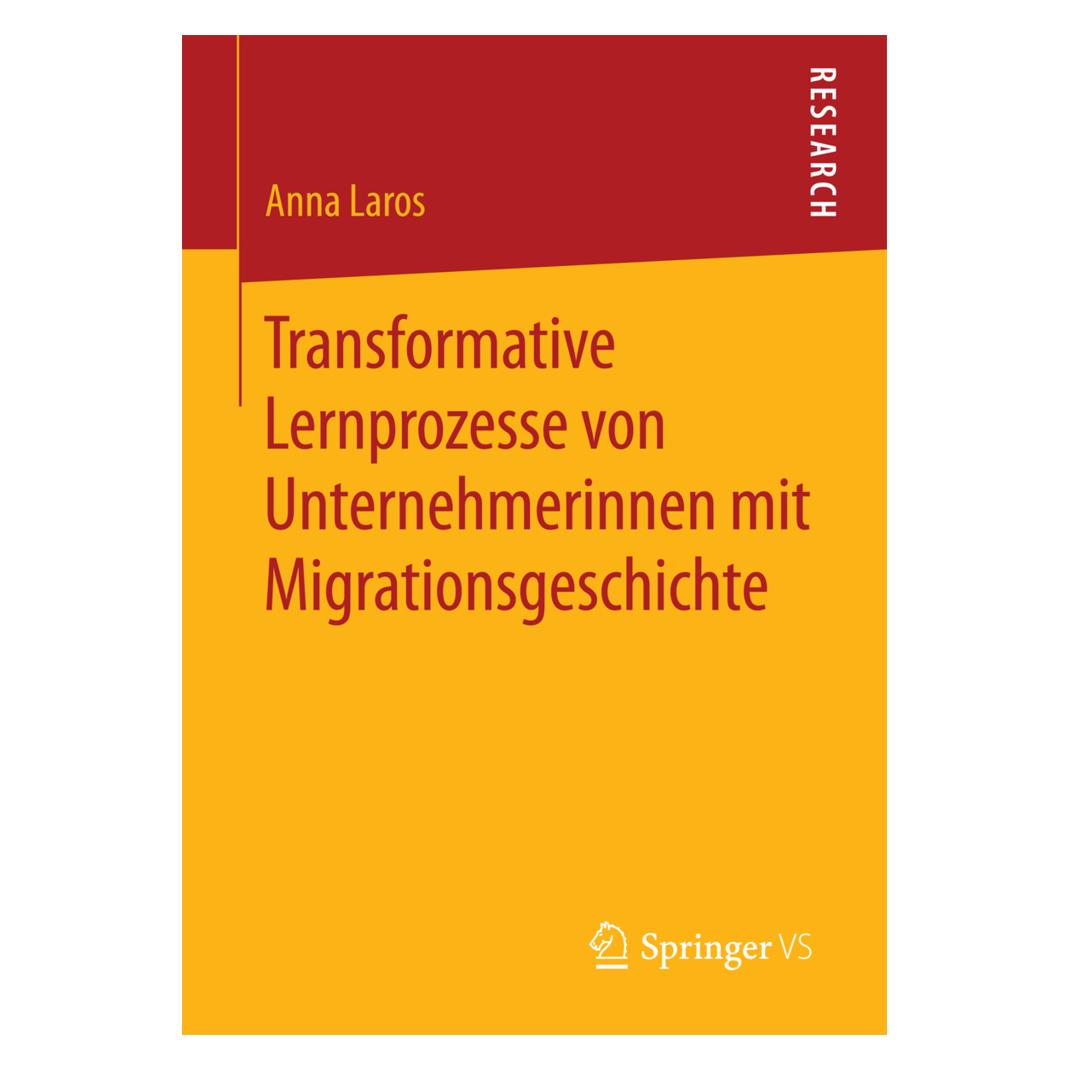 Springer Transformatieve leerprocessen van vrouwelijke ondernemers met een migratiegeschiedenis (Deutsch, Softcover, Anna Laros) (8872812)