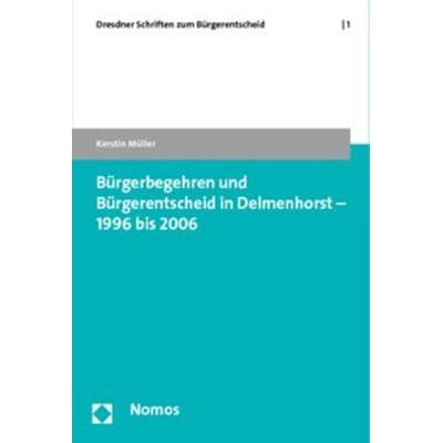 Bürgerbegehren und Bürgerentscheid in Delmenhorst - 1996 bis 2006, Taschenbuch von Kerstin Müller, Nomos, 978-3-8329-4493-3