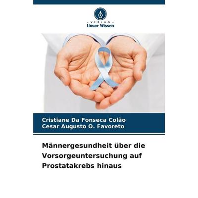 Männergesundheit über die Vorsorgeuntersuchung auf Prostatakrebs hinaus -