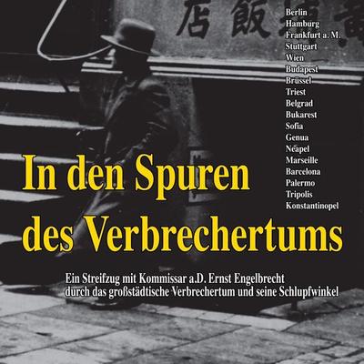 In den Spuren des Verbrechertums - Ernst Engelbrecht, Audio, 9783981743944