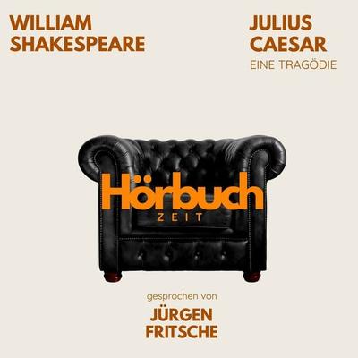Julius Caesar. Ein Drama. - Hörbuchzeit,William Shakespeare, Audio, 9783754521427