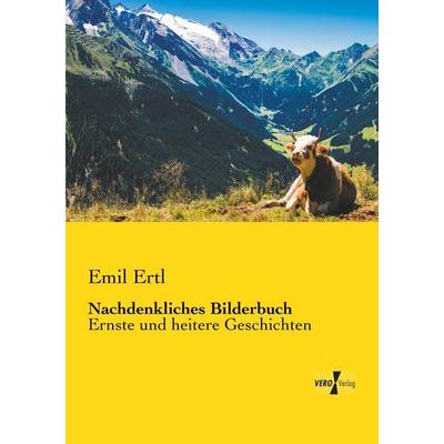 Nachdenkliches Bilderbuch, Taschenbuch von Emil Ertl, BoD - Books on Demand, 978-3-95610-958-4