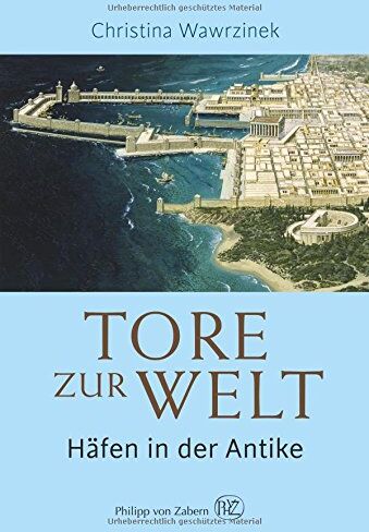 Christina Wawrzinek - Tore zur Welt: Häfen in der Antike - Preis vom 09.10.2026 07:28:09 h