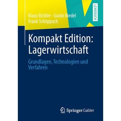 Kompakt Edition: Lagerwirtschaft, Taschenbuch von Klaus Bichler,Guido Riedel,Frank Schöppach, Springer Fachmedien Wiesbaden GmbH, 978-3-658-01611-1