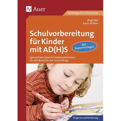 Schulvorbereitung für Kinder mit AD(H)S, Taschenbuch von Karin Arthen,Birgit Ruf, Auer Verlag in der AAP Lehrerwelt GmbH, 978-3-403-06139-7