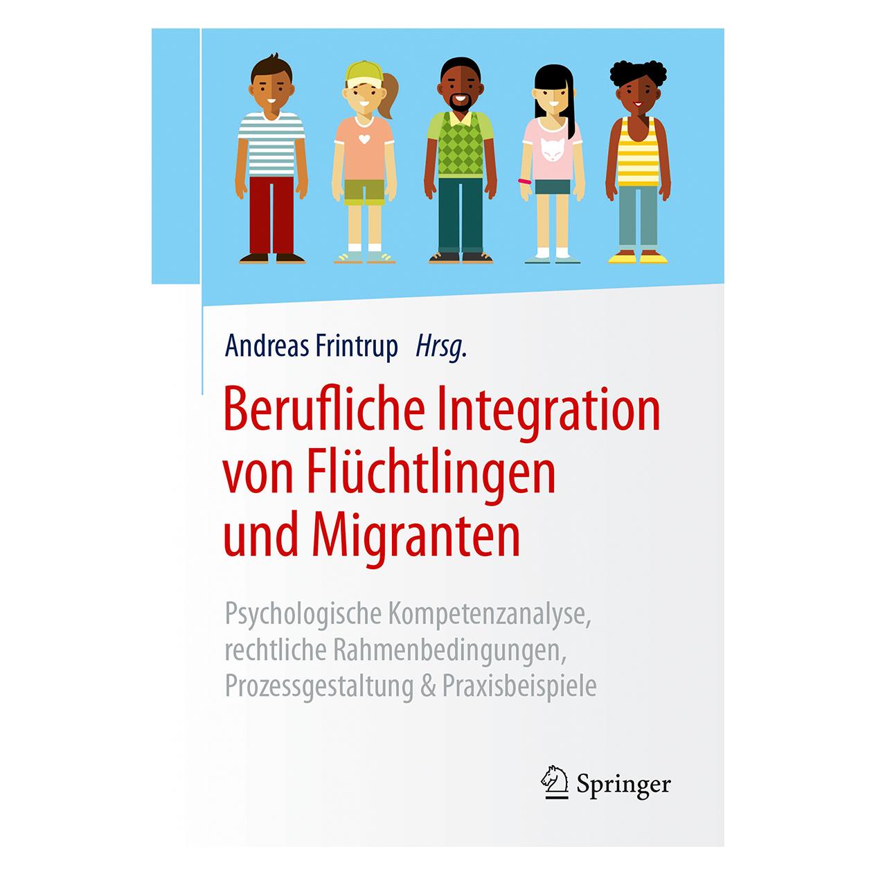 Springer Berufliche Integration von Flüchtlingen und Migranten (Deutsch, Softcover, Andreas Frintrup) (7119180)