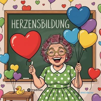 Herzensbildung, Taschenbuch von -Mino--Mino-, Tredition, 978-3-384-81680-1