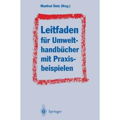 Leitfaden für Umwelthandbücher mit Praxisbeispielen, Taschenbuch von , Springer Berlin, 978-3-642-79365-3