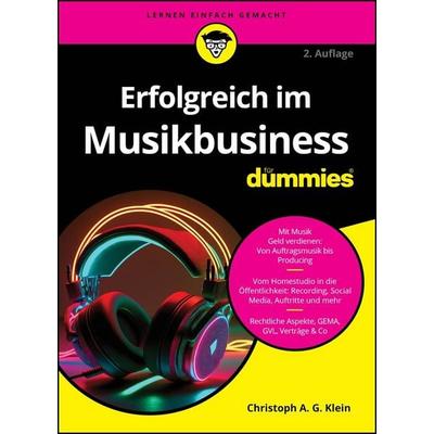 Erfolgreich im Musikbusiness für Dummies, Taschenbuch von Christoph A. G. Klein, Wiley-VCH, 978-3-527-72169-6