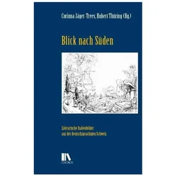 Blick nach Süden, Belletristik von Hubert Thüring, Corinna Jäger-Trees