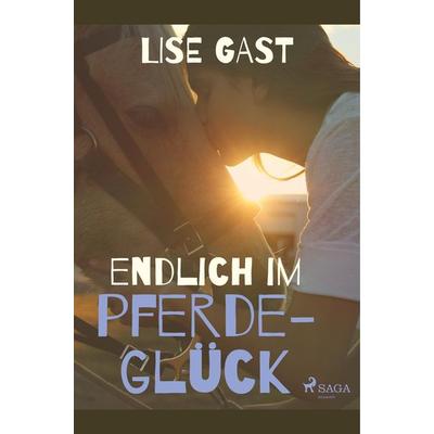 Endlich im Pferdeglück, Taschenbuch von Lise Gast, BoD - Books on Demand, 978-87-26-15313-2