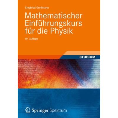 Mathematischer Einführungskurs für die Physik, Taschenbuch von Siegfried Grossmann, Vieweg & Teubner, 978-3-8351-0254-5
