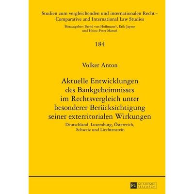 Aktuelle Entwicklungen des Bankgeheimnisses im Rechtsvergleich unter besonderer Berücksichtigung seiner exterritorialen Wirkungen, Gebundene Ausgabe