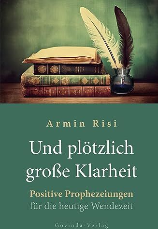 Armin Risi - Und plötzlich große Klarheit: Positive Prophezeiungen für die heutige Wendezeit - Preis vom 09.10.2026 07:28:09 h