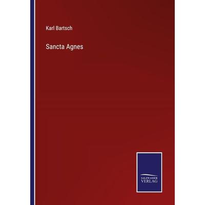 Sancta Agnes, Taschenbuch von Karl Bartsch, Outlook, 978-3-375-01582-4