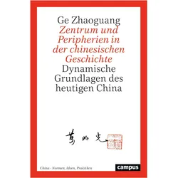 Zentrum und Peripherien in der chinesischen Geschichte, Fachbücher von Ge Zhaoguang, Hans van Ess, Thomas Duve, Albrecht Graf von Kalnein, Maja Linnemann