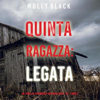 Quinta Ragazza: Legata (Un Thriller Avvincente con Maya Gray, FBI—Libro 5) - Molly Black, Audio, 9781094328331