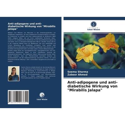 Anti-adipogene und anti-diabetische Wirkung von 'Mirabilis Jalapa'; Taschenbuch von Seema Sharma,Zabeer Ahmed, Verlag Unser Wissen, 978-620-3-99385-1