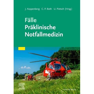 Fälle Präklinische Notfallmedizin, Taschenbuch von , Urban & Fischer in Elsevier, 978-3-437-21002-0
