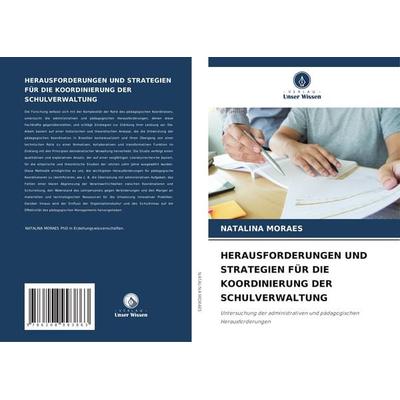 Herausforderungen und Strategien für die Koordinierung der Schulverwaltung, Taschenbuch von Natalina Moraes, Verlag Unser Wissen, 978-620-8-99386-3
