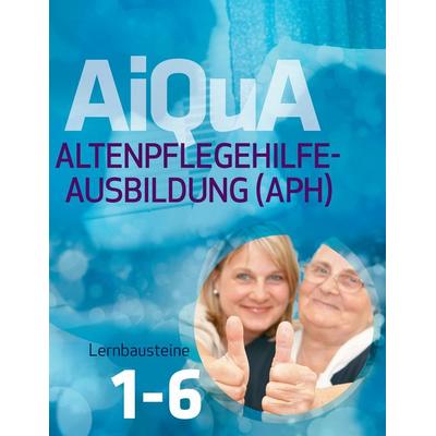 AiQuA - Altenpflegehilfe-Ausbildung (APH), Taschenbuch von Marliese Keitz-Kalisch,Ruth Henninger,Ina Heynen, BoD – Books on Demand, 978-3-7386-7550-4