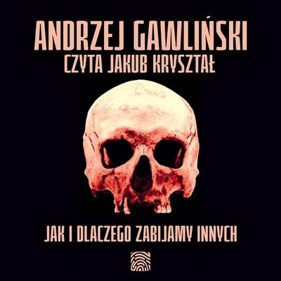 Jak i dlaczego zabijamy innych - Andrzej Gawliński, Audio, 9789180904254