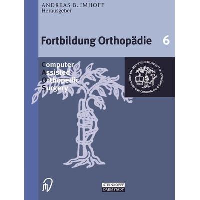Computer Assisted Orthopedic Surgery, Taschenbuch von Jörg Jerosch,Jürgen Heisel,Andreas B. Imhoff, Steinkopff, 978-3-7985-1184-2