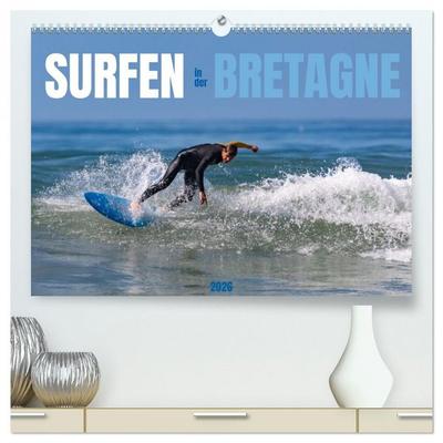 Surfen in der Bretagne (hochwertiger Premium Wandkalender 2026 DIN A2 quer), Kunstdruck in Hochglanz