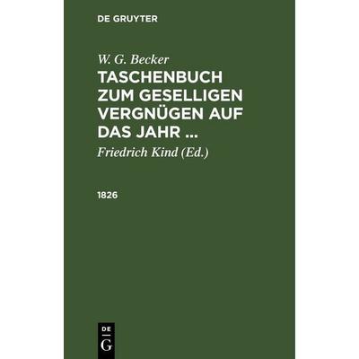 1826, Gebundene Ausgabe von W. G. Becker, De Gruyter, 978-3-11-251289-0