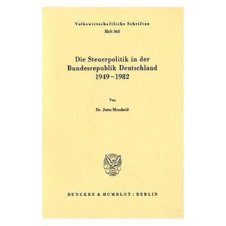 Duncker & Humblot Die Steuerpolitik in der Bundesrepublik Deutschland 1949 - 1982. (Deutsch, Softcover, Jutta Muscheid) (55339558)